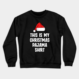 Christmas Humor This Is My Christmas Pajama Crewneck Sweatshirt